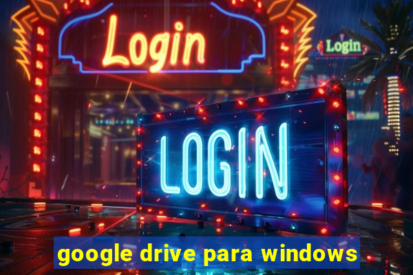 google drive para windows